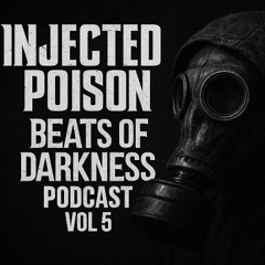 Injected Poison Beats of Darkness Podcast 5. (R.I.P. Szabi)