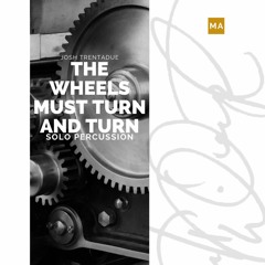 The wheels must turn and turn (2023) - SOLO PERCUSSION
