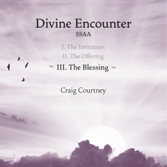 Divine Encounter - The Blessing (SSAA) - Craig Courtney