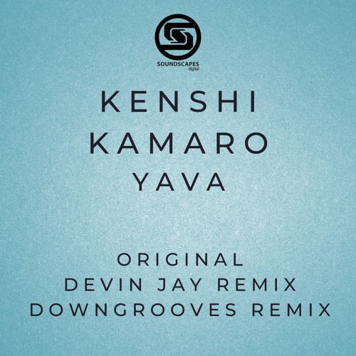 Kenshi Kamaro - Yava (Downgrooves Remix) [Soundscapes Digital]