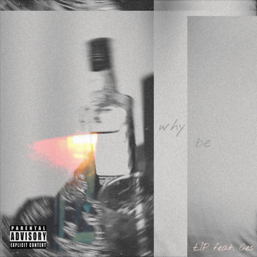 LÎP - Why Be ft. CES