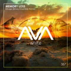 AVAW357 - Memory Loss - Mirage (Binary Ensemble Remix)