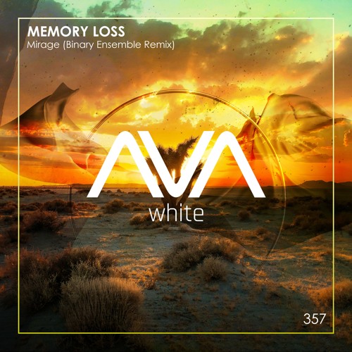 AVAW357 - Memory Loss - Mirage (Binary Ensemble Remix)