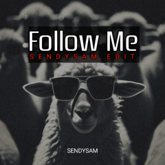 FOLLOW ME  (SENDYSAM  EDIT)