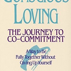 [Get] EPUB √ Conscious Loving: The Journey to Co-Commitment by  Gay Hendricks &  Kath