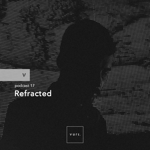 vurt podcast 17 - Refracted