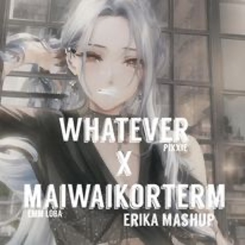 PiXXiE X EMM X LOBA - ไม่ได้ก็ไม่เอา X ไม่ไหวก็เติม (Erika MashUp)