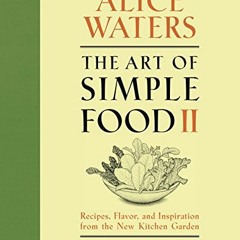 [PDF] ❤️ Read The Art of Simple Food II: Recipes, Flavor, and Inspiration from the New Kitchen G