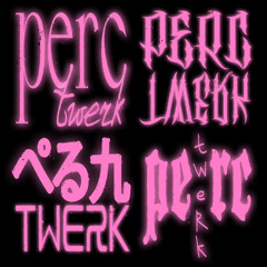 Perc Twerk