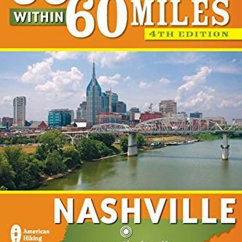 Read PDF 💞 60 Hikes Within 60 Miles: Nashville: Including Clarksville, Gallatin, Mur