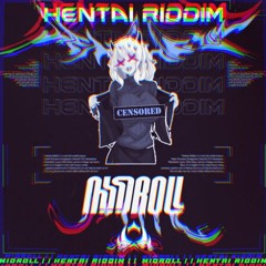 MIDROLL!!!™ - Hentai Riddim (chromanova_ remix)