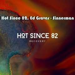 Hot Since 82,Ed Graves - Sinnerman
