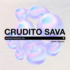 Banger Podcast #50 by Crudito Sava