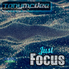 Tonymcdee - Just focus