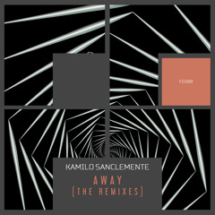 Kamilo Sanclemente - Away (Sundrej Zohar Remix)