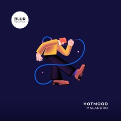 PREMIERE: Hotmood - Malandro [Blur Records]