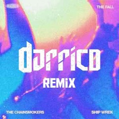 The Fall (Darrico Remix) - The Chainsmokers Ft. Ship Wrek