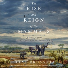 Book [PDF] The Rise and Reign of the Mammals: A New History, from the
