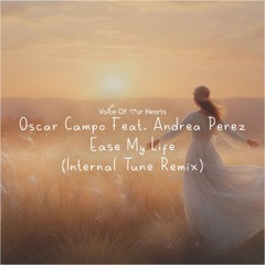 Oscar Campo Feat. Andrea Perez - Ease My Life (Internal Tune Radio Edit Remix)