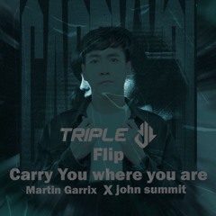 Carry You X Where You Are  (TRIPLE J Edit) Martin Garrix X John Summit **FREE DOWNLOAD CLICK BUY**
