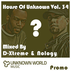 House Of Unknown Vol. 34 - D-Xtreme & Nology