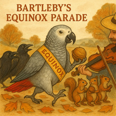 Bartleby's Equinox Parade