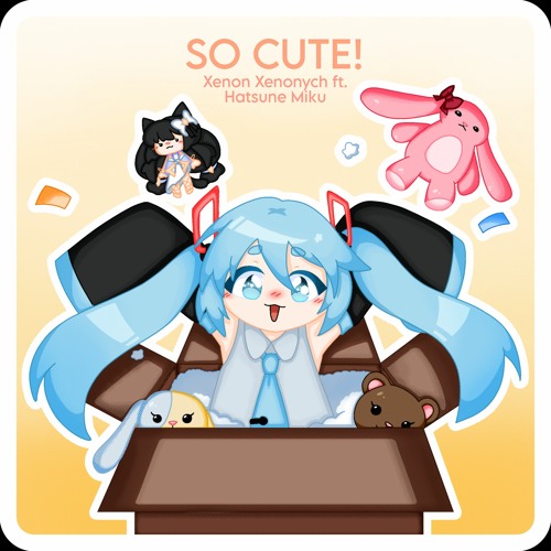 [Xenon Xenonych feat. Hatsune Miku]  -  so cute! [MIKU EXPO 2023 Song Contest Entry]]