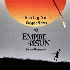 Empire of the sun vs AnalogSol - We are the People X Calypso Nights [Kaycee IT edit]