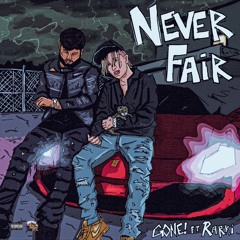 GONE! - “Never Fair” ft Rarri