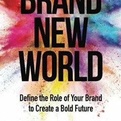 [Download] KINDLE 📚 Brand New World: Define the Role of Your Brand to Create a Bold