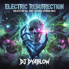 Electric Resurrection (Death Metal × Techno Hybrid Mix)