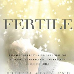 [PDF] Read Fertile: Prepare Your Body, Mind, and Spirit for Conception and Pregnancy to Create a Con