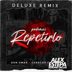PODEMOS REPETIRLO - DON OMAR Ft CHENCHO CORLEONE (ALEX ESTEPA EXTENDED)