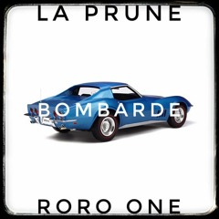 La Prune X Roro One - Bombarde
