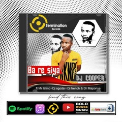 DJ Cooper_Bare Siya (Ft. Dj French & Dr Maponya)