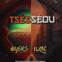 MYERS Ft UZAC - Tsésséou