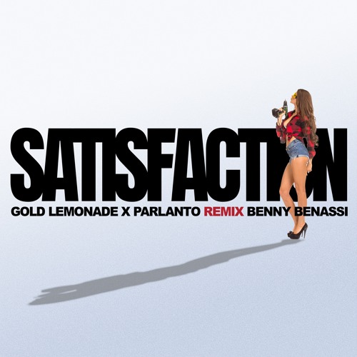 Stream Benny Benassi - Satisfaction (Gold Lemonade & ParlantO