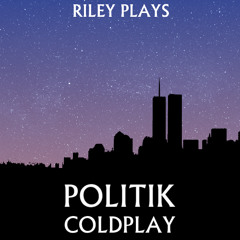 Riley Plays | Politik | Coldplay