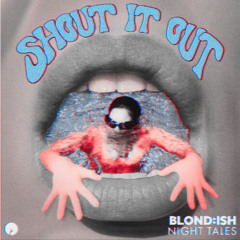 BLOND:ISH & Night Tales - Shout It Out ( VAYS remix)