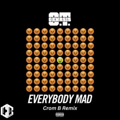 O.T. Genasis - Everybody Mad (Crom B Flip)