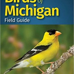 [PDF❤️Download✔️ Birds of Michigan Field Guide (Bird Identification Guides) Full Audiobook