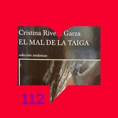 Episodio 112: Reseña. Leámoslas. El mal de la taiga de Cristina Rivera Garza