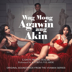 Lason Mong Halik (Original Soundtrack from the Vivamax Series "Wag Mong Agawin Ang Akin")