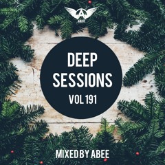 Deep Sessions - Vol 191 ★ Mixed By Abee Sash