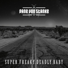 Super Freaky Deadly Baby