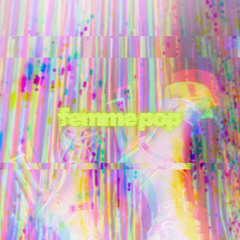 Femmepop Mix 1- MAYAUNIVERSE