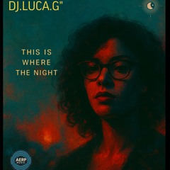 DJ.LUCA.G''- This Is Where the Night Begins (Deep House Edit)