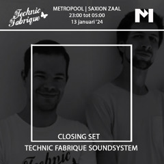 Technic Fabrique Soundsystem - CLOSING SET | Metropool