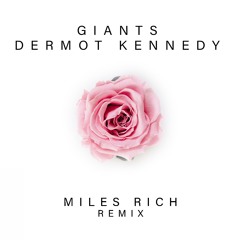 Dermot Kennedy - Giants (Miles Rich Remix)