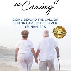 ⚡Read🔥PDF Connecting is Caring: GOING BEYOND THE CALL OF SENIOR CARE IN THE SILVER TSUNAMI ERA